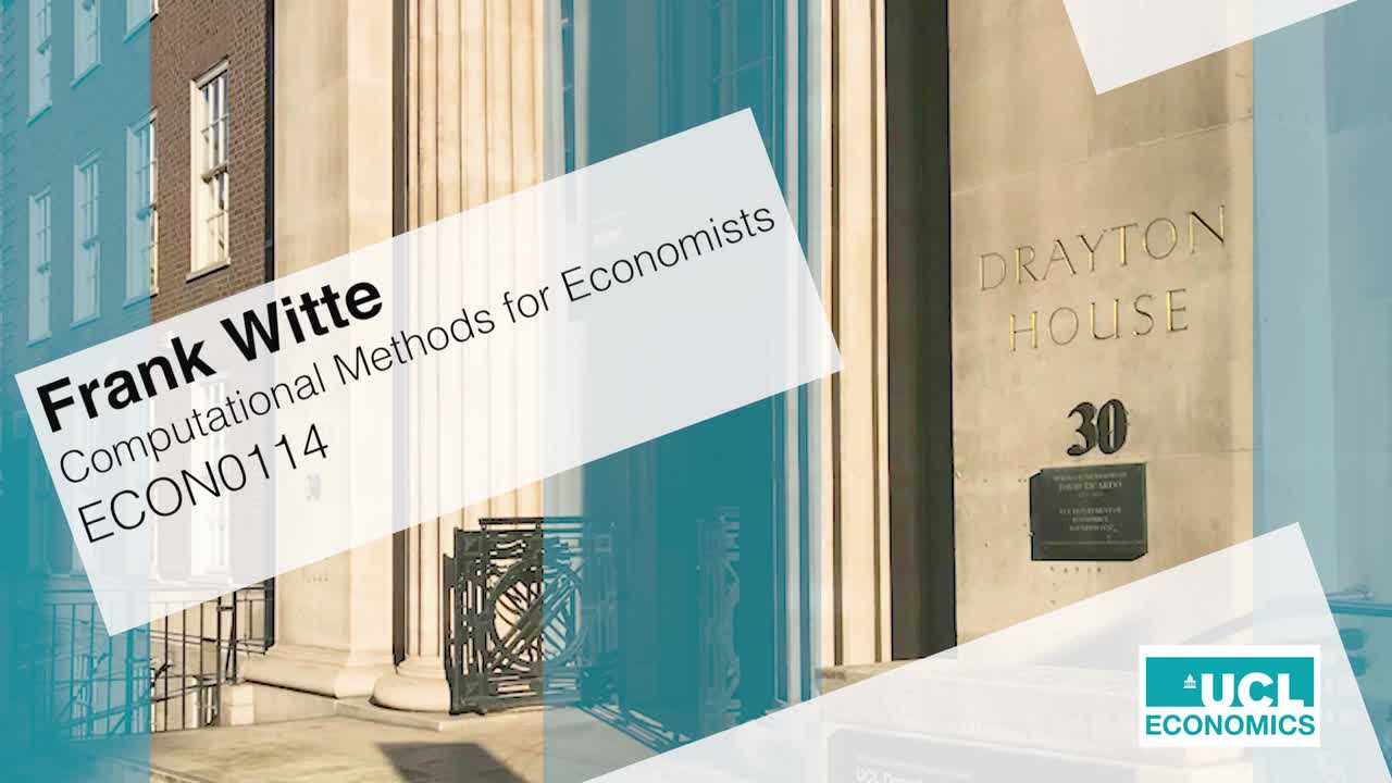 Computational Methods for Economists - ECON0114 Dr Frank Witte UCL 