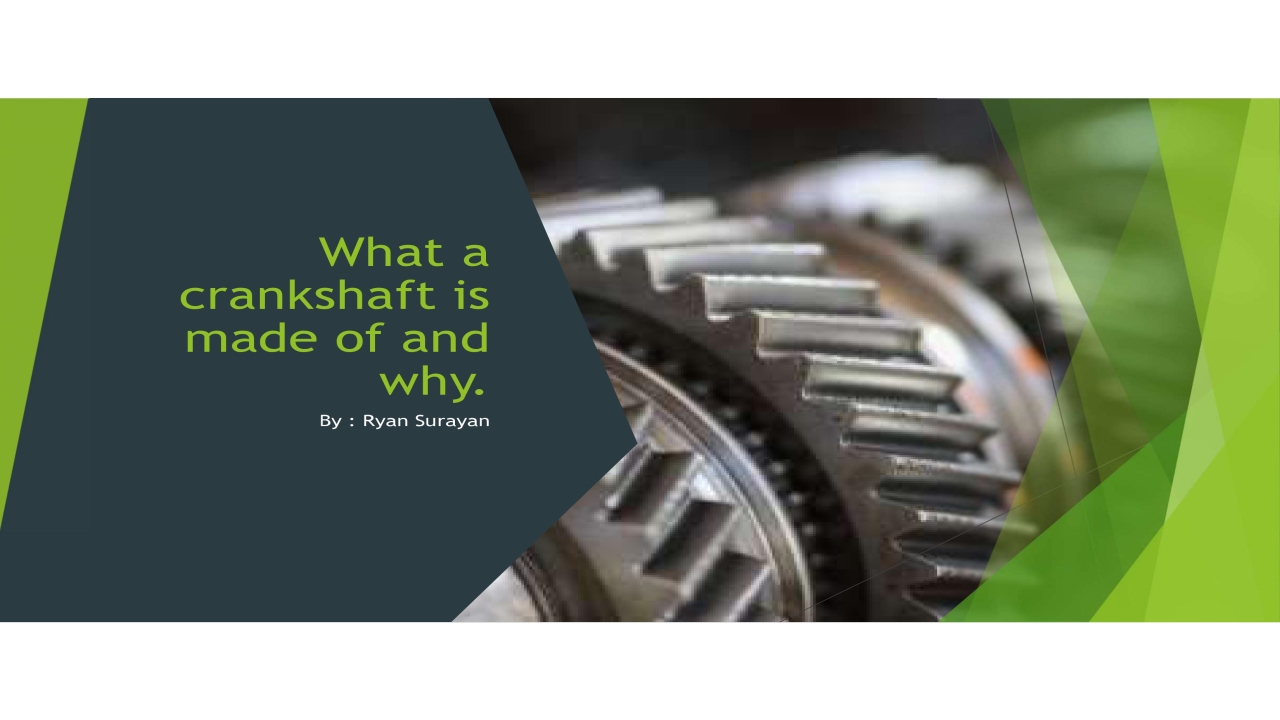  What A Crankshaft Is Made Of And Why