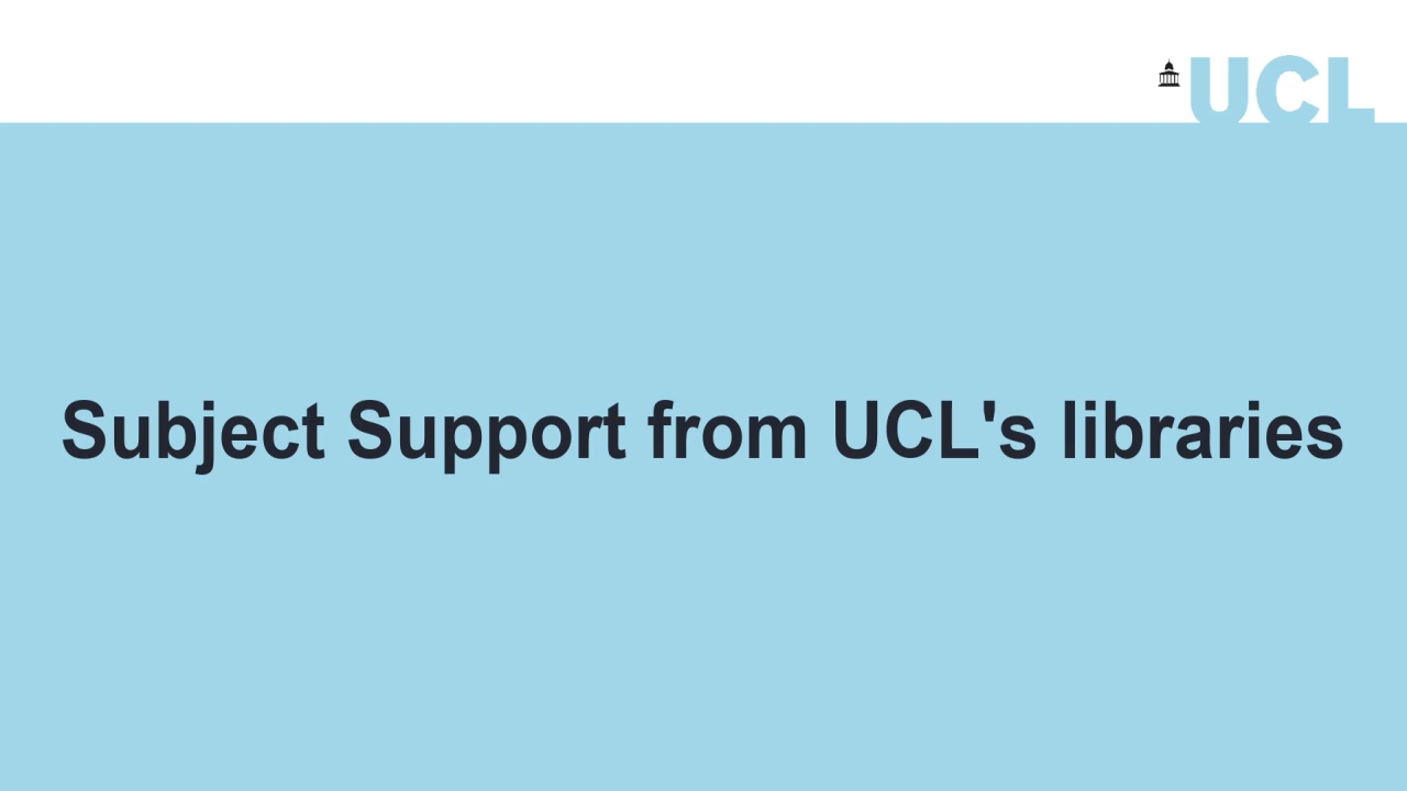 Subject Support at UCL Libraries
