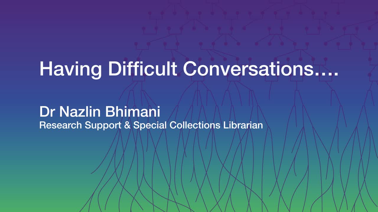 - Having Difficult Conversations...:Dr Nazlin Bhimani, Research Support ...